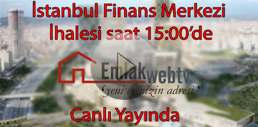 İstanbul Finans Merkezi ihalesi Canlı Yayında