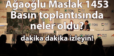 Ağaoğlu Maslak 1453 Basın Toplantısında Neler Oldu?