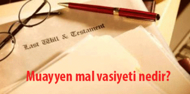 Muayyen mal vasiyeti nedir?