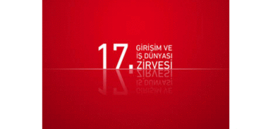 İş Dünyası, 17. Girişim ve İş Dünyası Zirvesi’nde bir araya geliyor