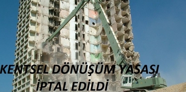 Kentsel Dönüşüm Yasası iptal edildi!