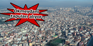 Okmeydanı tapuları dağıtılıyor!