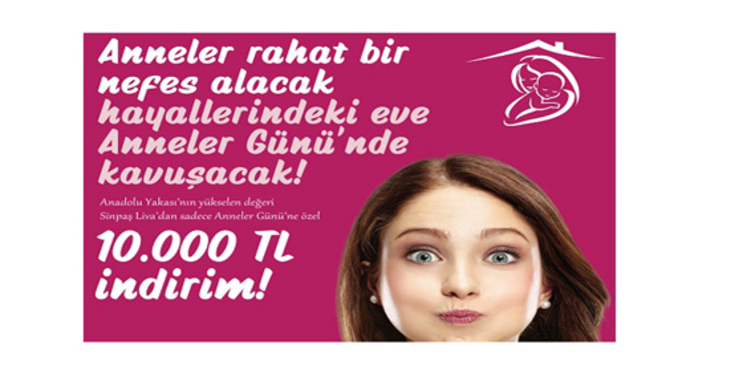 Sinpaş'ın Anneler Günü'ne özel kampanyası dikkat çekiyor