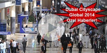 Dubai Cityscape Global 2014 Özel Haberleri