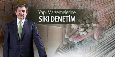 Yapı malzemelerine sıkı denetim