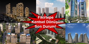 Fikirtepe Kentsel Dönüşüm son durum!