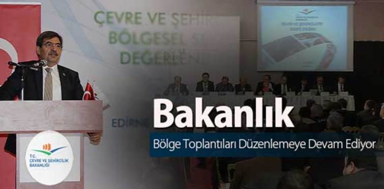 Çevre Bakanlığı'nın bölge toplantıları sürüyor