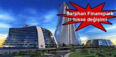 Sarphan Finanspark'ta hisse değişimi