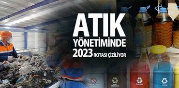 Atık Yönetiminde 2023 Rotası Çiziliyor