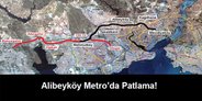 Alibeyköy Metro durağında patlama!