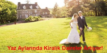 Yaz aylarında kiralık daireler artıyor!