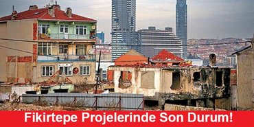 Fikirtepe Projelerinde Son Durum!