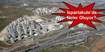 Ispartakule konut projelerinde son durum!