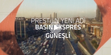 Prestij’in yeni adresi Basın Ekspres - Güneşli