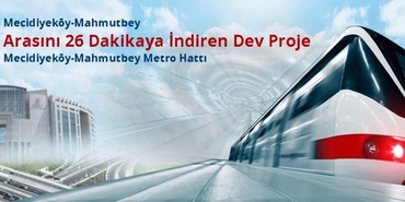 Mecidiyeköy – Mahmutbey arası 26 dakika oluyor