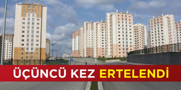Toki Kayaşehir Evleri ihalesi ertelendi