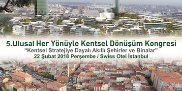 Her Yönüyle Kentsel Dönüşüm Kongresi 5. kez toplanıyor