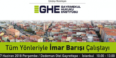 Tüm Yönleriyle imar Barışı Çalıştayı 7 Haziran'da